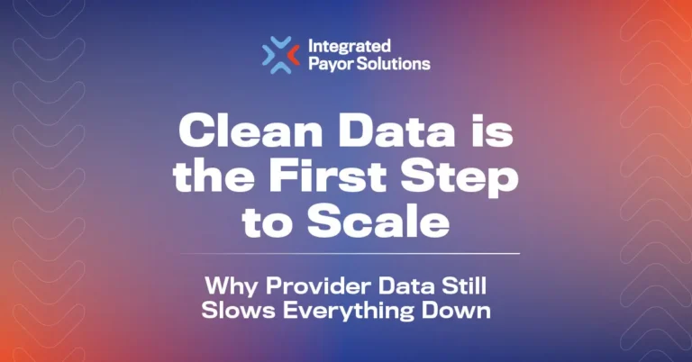 Clean Data is the First Step to Scale Why Provider Data Still Slows Everything Down
